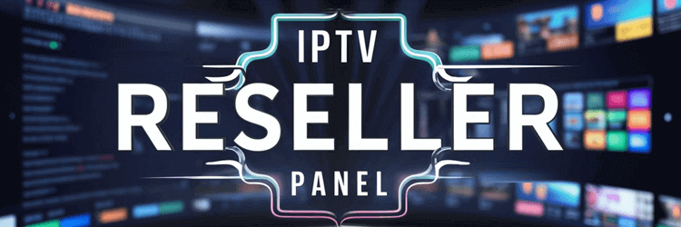 Become an IPTV Reseller
